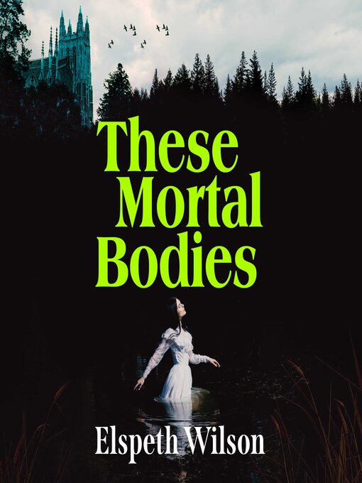Title details for These Mortal Bodies by Elspeth Wilson - Available